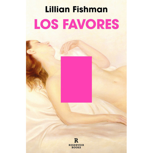 Los Favores, De Fishman, Lillian. Editorial Reservoir Books, Tapa Blanda En Español