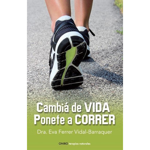 Cambia De Vida Ponete A Correr, De Ferrer Vidal-barraquer, Eva. Editorial Oniro En Español