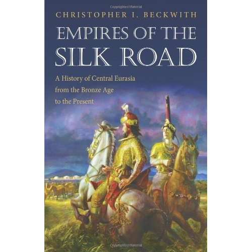 Empires Of The Silk Road - Christopher I. Beckwith