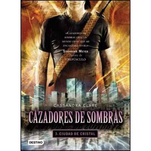 Cazadores De Sombras 3. Ciudad De Cristal, De Clare, Cassandra. Editorial Destino En Español