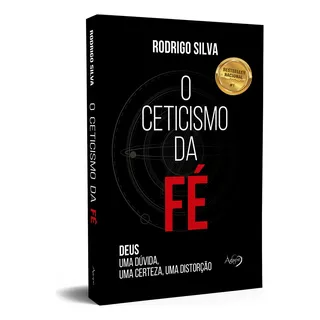 O Ceticismo Da Fé: Deus: Uma Dúvida, Uma Certeza, Uma Distorção, De Silva, Rodrigo. Novo Século Editora E Distribuidora Ltda., Capa Mole Em Português, 2018