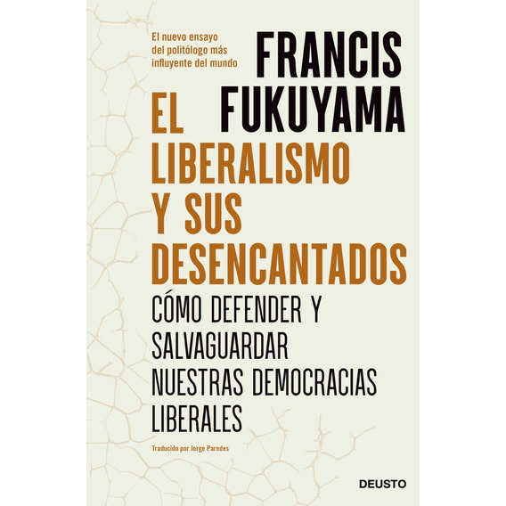 El Liberalismo Y Sus Desencantados - Fukuyama, Francis