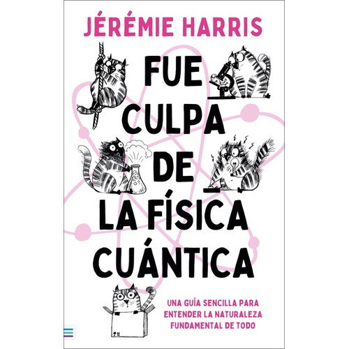 Fue Culpa De La Fisica Cuantica, De Jeremie Harris. Editorial Tendencias, Tapa Blanda En Español