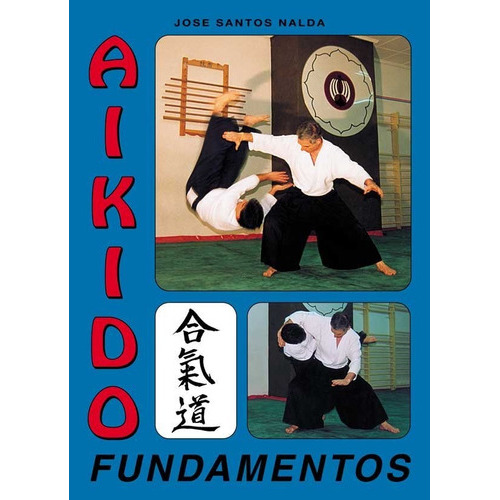 Aikido fundamentos, de SANTOS NALDA, JOSE. Editorial Alas, tapa blanda en español