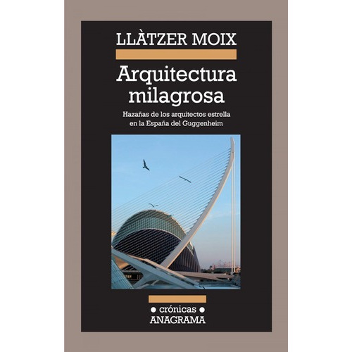 Arquitectura Milagrosa, De Moix Puig, Llàtzer. Editorial Anagrama S.a., Tapa Blanda En Español