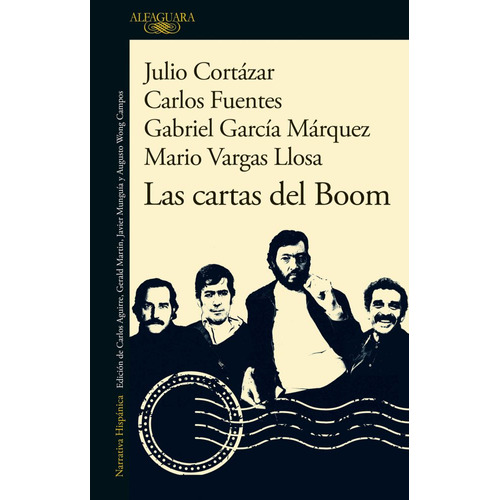 Las Cartas Del Boom, De Carlos Fuentes, Julio Cortazar, Mario Vargas Llosa, Gabriel Garcia Marquez. Editorial Alfaguara, Tapa Blanda En Español, 2023