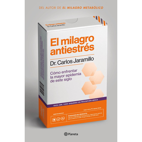 El Milagro Antiestrés, de Dr. Carlos Jaramillo. Serie Fuera de colección Editorial Planeta México, tapa blanda en español, 2021
