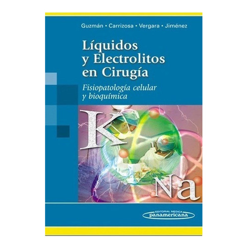 Líquidos y Electrolitos en Cirugía, de Guzman. Editorial Panamericana, tapa blanda, edición 1a en español, 2002