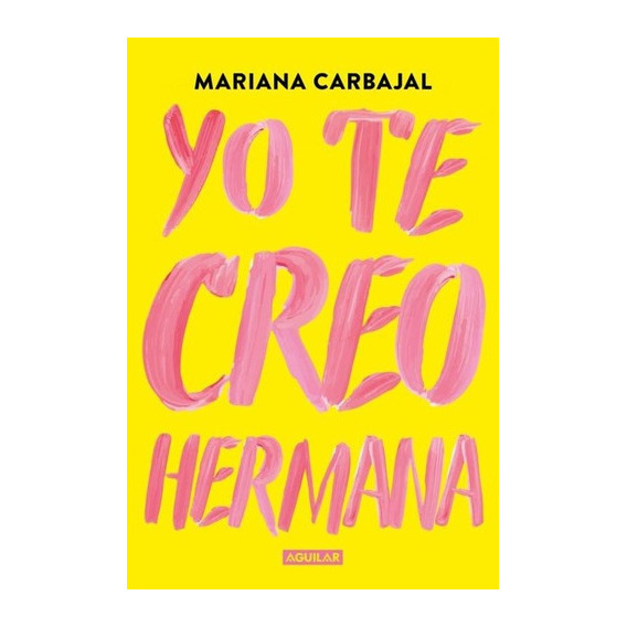 Yo Te Creo, Hermana - Carbajal, Mariana