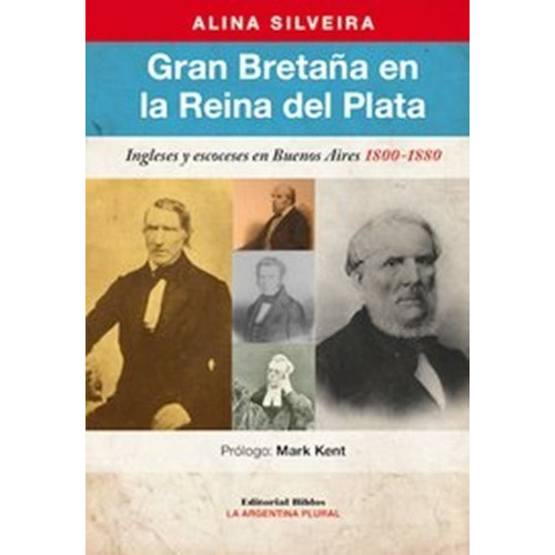 Gran Bretaña En La Reina Del Plata, De Silveira, Alina. Editorial Biblos En Español