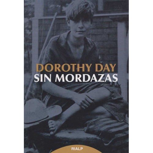 Sin Mordazas, De Day, Dorothy. Editorial Ediciones Rialp, S.a., Tapa Blanda En Español