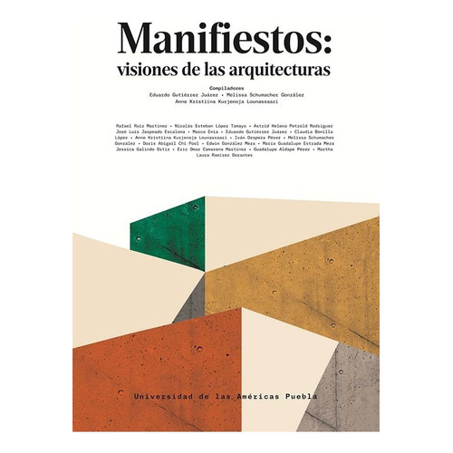 Manifiestos: Visiones De Las Arquitecturas, De Astrid Helenapetzold Rodríguez Y Otros. Editorial Udlap, Tapa Blanda En Español, 2021