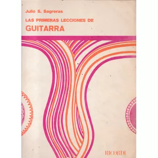 Las Primeras Lecciones De Guitarra - Julio S. Sagreras