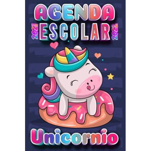 Agenda Escolar Unicornio : Para Estudiantes | 2 Días Por Página | Primaria Colegio Secundaria (spanish Edition), De Labs, Creative. Editorial Oem, Tapa Blanda En Español