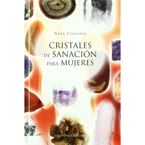 Cristales de sanación para mujeres, de Nina, Llinares. Editorial Ediciones Obelisco, tapa dura en español, 2009