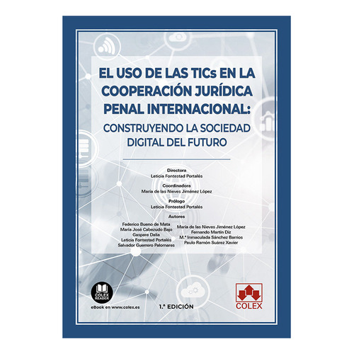 El Uso De Las Tics En La Cooperacion Juridica Penal Internac, De Fontestad, Leticia. Editorial Colex, Tapa Blanda En Español