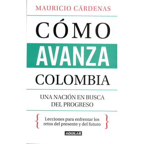 Como Avanza Colombia, De Mauricio Cardenas Santa Maria. 9585549708, Vol. 1. Editorial Editorial Penguin Random House, Tapa Blanda, Edición 2021 En Español, 2021