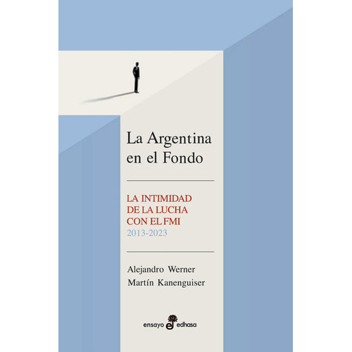 Libro La Argentina En El Fondo - Alejandro Werner Y Martín Kanenguiser - Edhasa