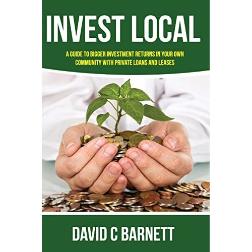 Invest Local: A Guide To Superior Investment Returns In Your Own Community, De Barnett, David C. Editorial Createspace Independent Publishing Platform, Tapa Blanda En Inglés