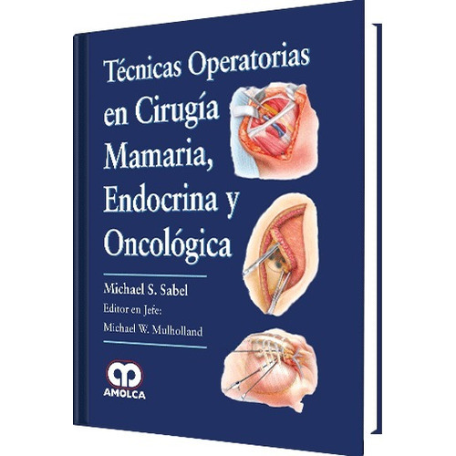 Técnicas Operatorias En Cirugía Mamaria, Endocrina Y Oncológica, De Sabel             17. Editorial Amolca, Tapa Dura En Español, 2017