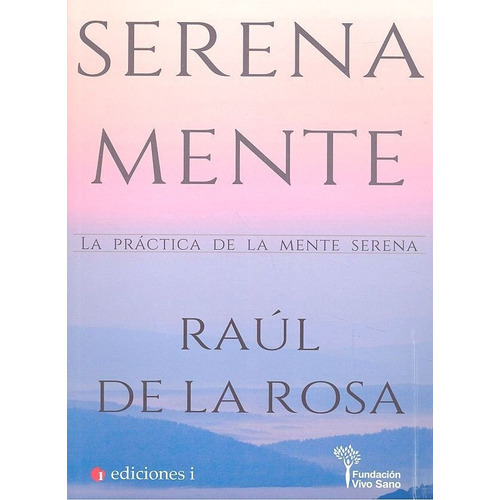 Serena Mente, De De La Rosa Martínez, Raúl. Editorial Integralia La Casa Natural S.l, Tapa Blanda En Español