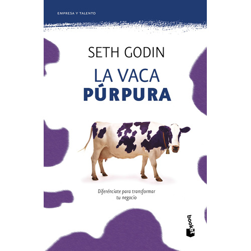 La vaca púrpura TD: Diferenciate para transformar tu negocio, de Seth Godin. Serie Booket Editorial Booket Paidós México, tapa pasta dura, edición 1 en español, 2021