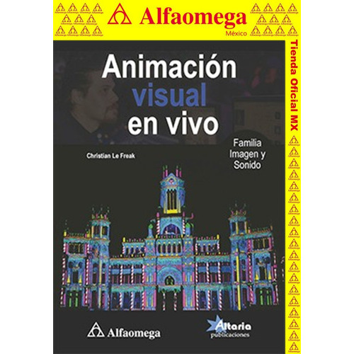 Animación Visual En Vivo - Familia, Imagen Y Sonido, De Le Freak, Christian. Editorial Alfaomega Grupo Editor, Tapa Blanda, Edición 1 En Español, 2018