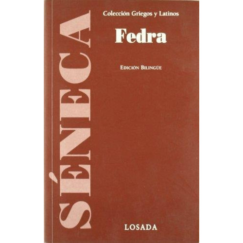 Fedra Edicion Bilingue, de Séneca. Editorial Losada en español