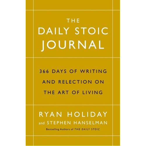 The Daily Stoic Journal : 366 Days Of Writing And Reflection On The Art Of Living, De Ryan Holiday. Editorial Profile Books Ltd, Tapa Dura En Inglés