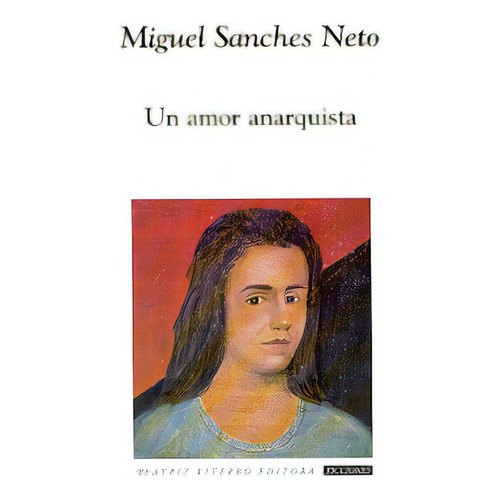 Un Amor Anarquista, De Miguel Sanches Neto. Editorial Beatriz Viterbo Editora, Tapa Blanda, Edición 1 En Español