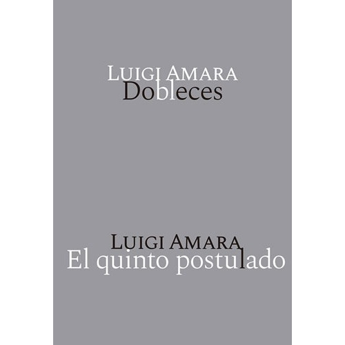 Dobleces / El quinto postulado, de Amara, Luigi. Serie Poesía Editorial EDITORIAL SEXTO PISO en español, 2018