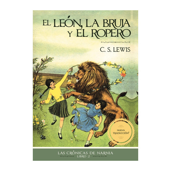 El León, La Bruja Y El Ropero - Crónicas De Narnia Libro 1, De C.s. Lewis., Vol. 2. Editorial Grupo Nelson, Tapa Blanda En Español, 2023