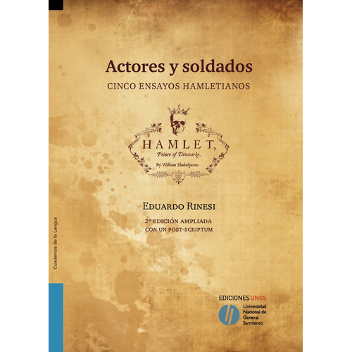 Actores Y Soldados: Cinco Ensayos Hamletianos, De Eduardo Rinesi. Editorial Ediciones Ungs, Tapa Blanda, Edición 1 En Español