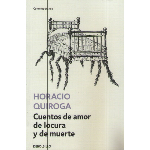 Cuentos De Amor, De Locura Y De Muerte (Edición De Bolsillo), de Quiroga, Horacio. Editorial Debolsillo, tapa blanda en español, 2019