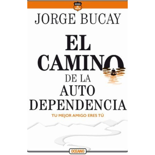 Libro El Camino De La Autodependencia - Jorge Bucay