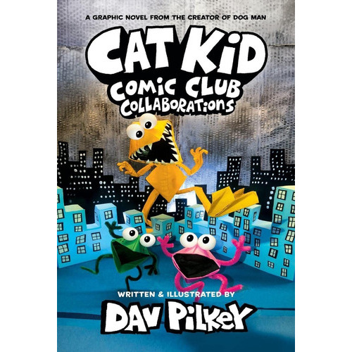Cat Kid: Comic Club Collaborations: Comic Club Collaborations, De Dav Pilkey. Editorial Graphix, Tapa Dura En Inglés, 2022