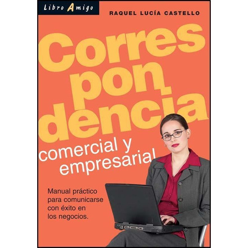 Correspondencia Comercial Y Empresarial. Libro Amigo, de Castello, Raquel Lucia. Editorial Continente en español
