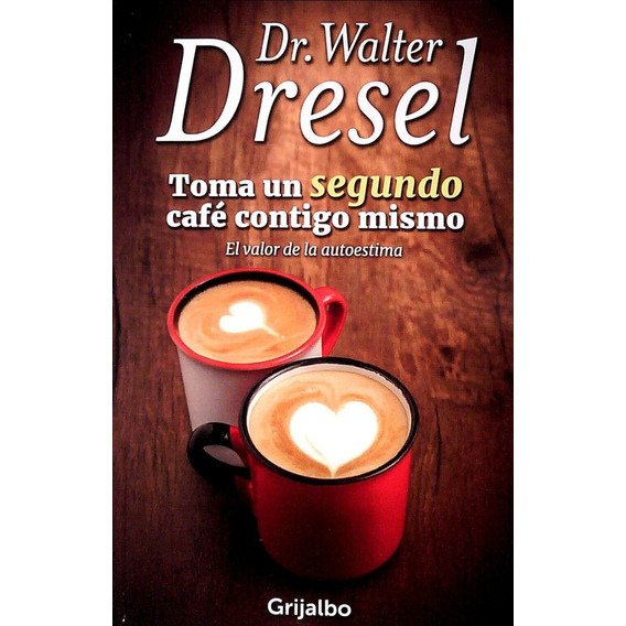 Toma Un Segundo Café Contigo Mismo - Walter Dresel     