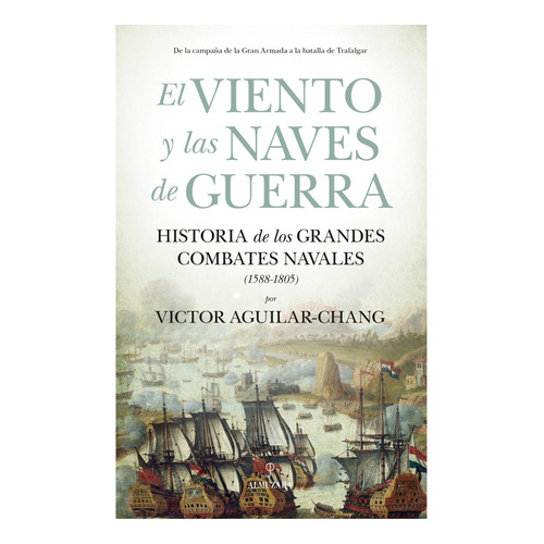 El Viento Y Las Naves De Guerra, De Manfredo Aguilar Chang; Víctor. Editorial Almuzara Editorial, Tapa Blanda, Edición 1 En Español, 2021