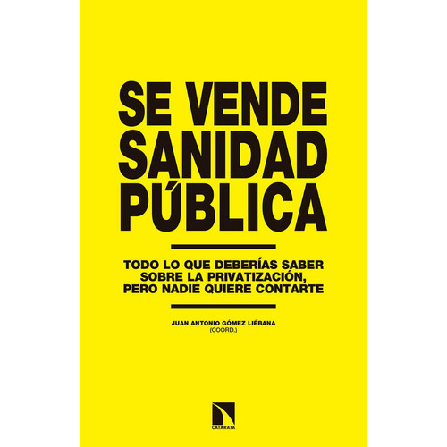 Se Vende Sanidad Pãâºblica, De Gómez Liébana, Juan Antonio. Editorial Los Libros De La Catarata, Tapa Blanda En Español