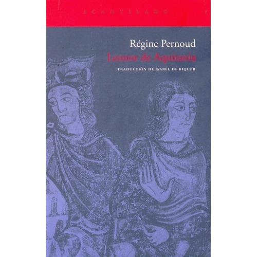 Régine Pernoud Leonor de Aquitania Traducción de Isabel De Riquer Editorial Acantilado