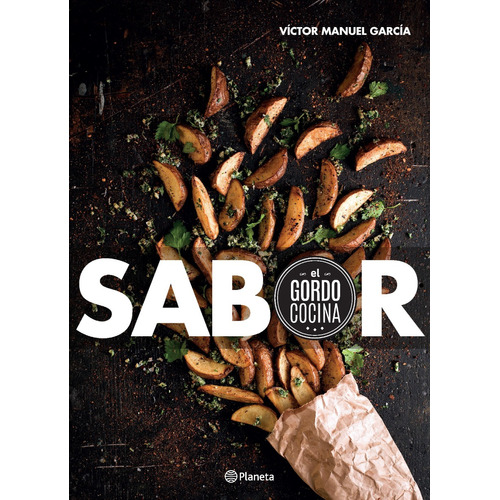 Sabor, de ( El Gordo Cocina ) Víctor Manuel García. Editorial Planeta en español, 2019