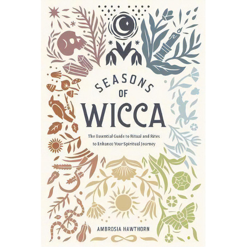 Seasons Of Wicca : The Essential Guide To Rituals And Rites To Enhance Your Spiritual Journey, De Ambrosia Hawthorn. Editorial Rockridge Press, Tapa Blanda En Inglés