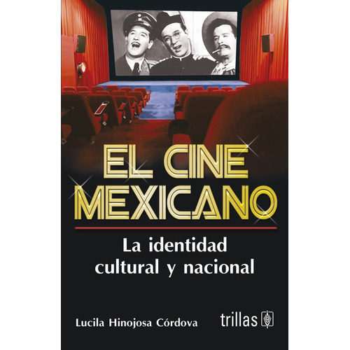 El Cine Mexicano La Identidad Cultural Y Nacional Trillas