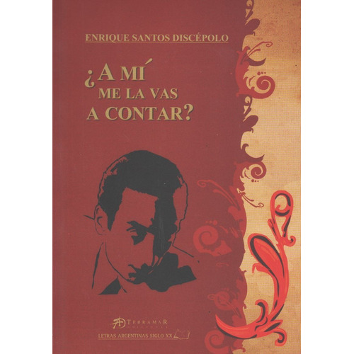 A Mi Me La Vas A Contar?, de Santos Discepolo, Enrique. Editorial Terramar, tapa tapa blanda en español, 2009