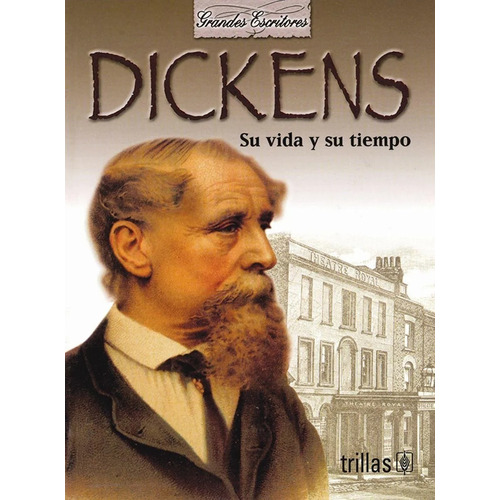 Dickens Su Vida Y Su Tiempo Colección Trillas 