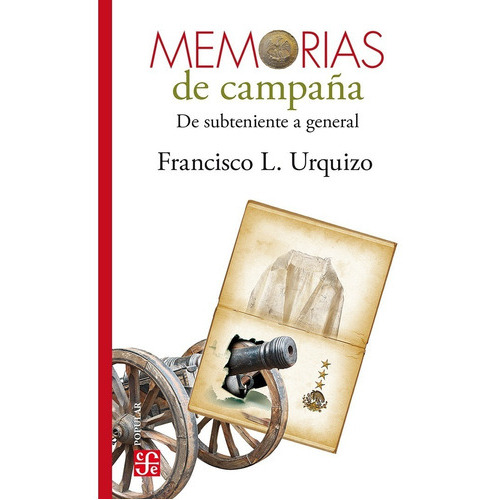 Memorias De Campaña. De Subteniente A General / 3 Ed., De Urquizo, Francisco L.., Vol. No. Editorial Fce (fondo De Cultura Economica), Tapa Blanda En Español, 1