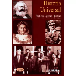 Historia Universal - Rodríguez Arvizu Gómez Méndez - Limusa