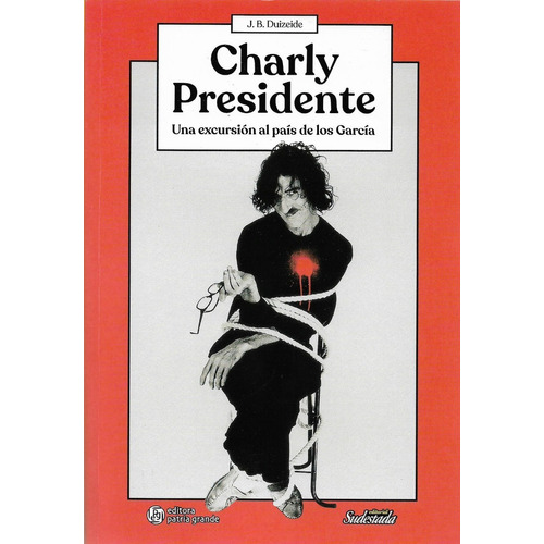 Charly Presidente - Una Excursion Al Pais De Los Garcia