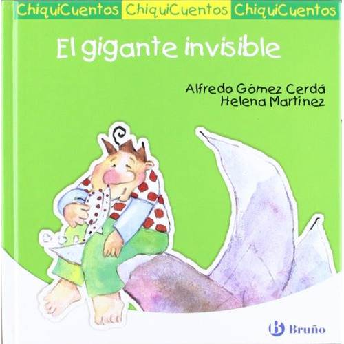 El gigante invisible (Castellano - A PARTIR DE 3 AÑOS - CUENTOS - ChiquiCuentos), de Gómez-Cerdá, Alfredo. Editorial Bruño, tapa pasta dura, edición edicion en español, 2008